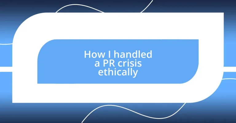 How I handled a PR crisis ethically