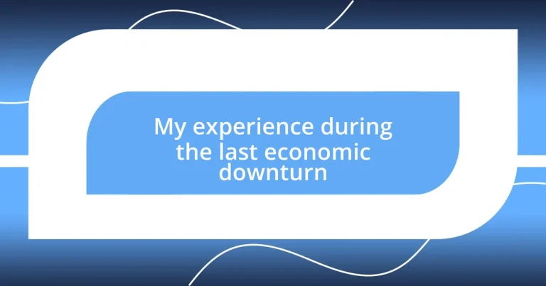 My experience during the last economic downturn