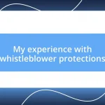 My experience with whistleblower protections