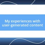 My experiences with user-generated content