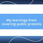 My learnings from covering public protests