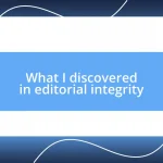 What I discovered in editorial integrity