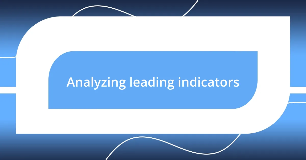 Analyzing leading indicators