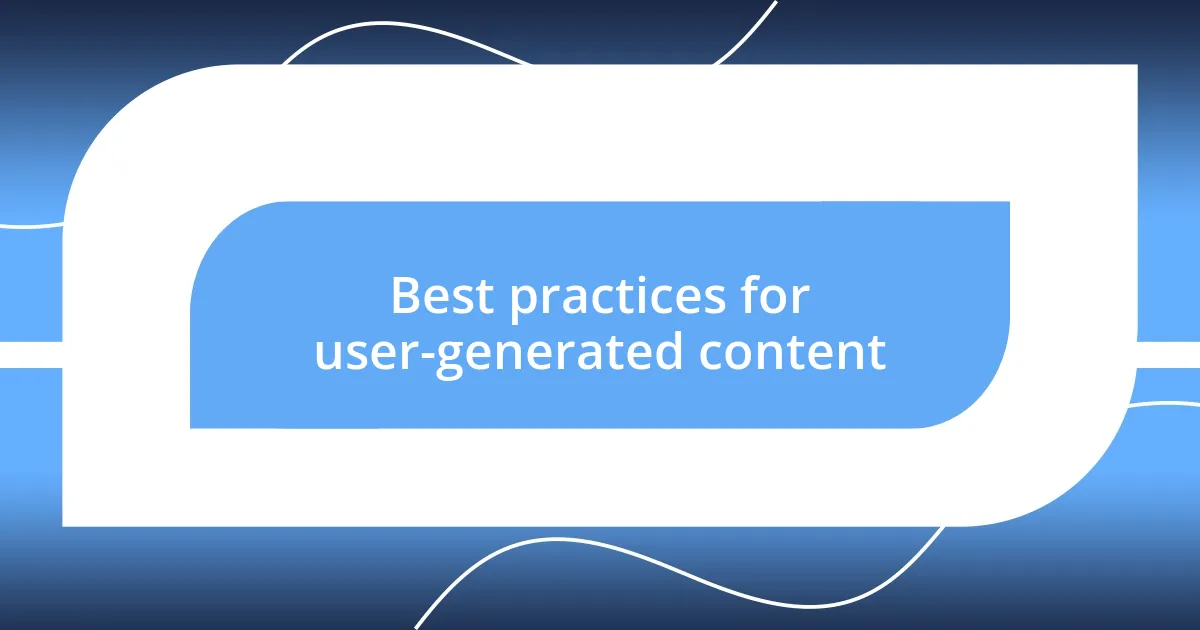 Best practices for user-generated content