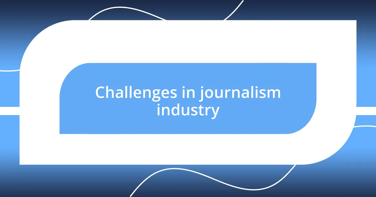 Challenges in journalism industry